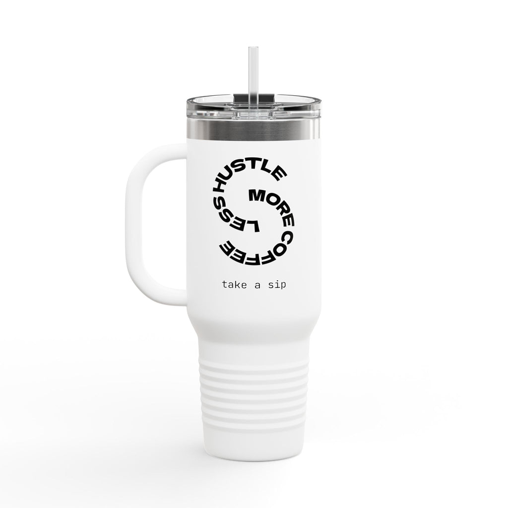Less Hustle More Coffee, Take a Sip Insulated Travel Mug 40oz | Tumbler